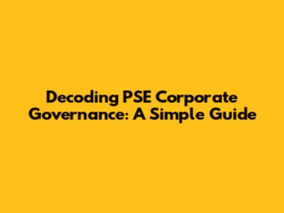 Decoding PSE Corporate Governance: A Simple Guide