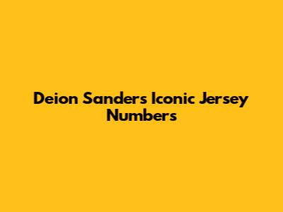 Deion Sanders' Iconic Jersey Numbers