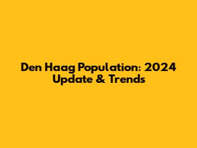 Den Haag Population: 2024 Update & Trends