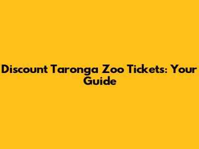Discount Taronga Zoo Tickets: Your Guide