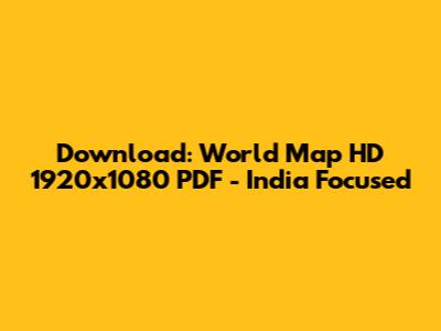 Download: World Map HD 1920x1080 PDF - India Focused