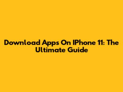 Download Apps On IPhone 11: The Ultimate Guide