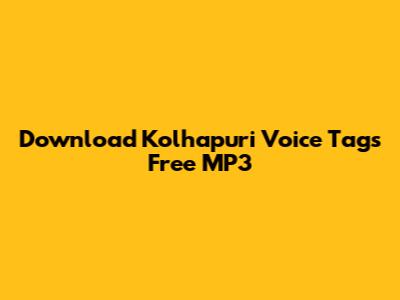 Download Kolhapuri Voice Tags Free MP3
