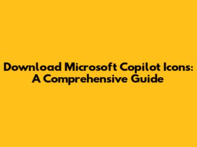 Download Microsoft Copilot Icons: A Comprehensive Guide