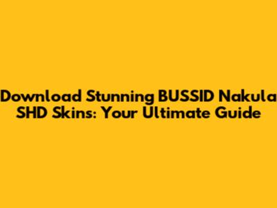 Download Stunning BUSSID Nakula SHD Skins: Your Ultimate Guide