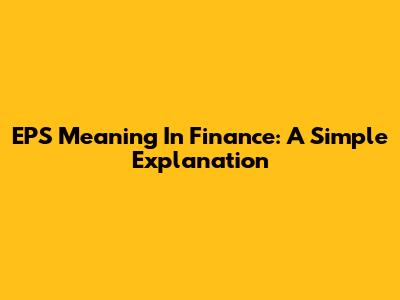 EPS Meaning In Finance: A Simple Explanation