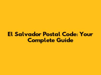 El Salvador Postal Code: Your Complete Guide