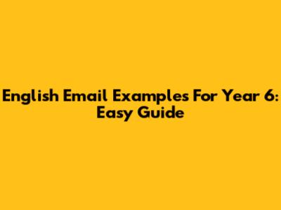 English Email Examples For Year 6: Easy Guide