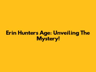 Erin Hunter's Age: Unveiling The Mystery!