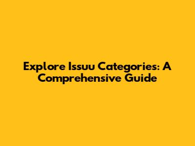 Explore Issuu Categories: A Comprehensive Guide