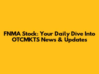 FNMA Stock: Your Daily Dive Into OTCMKTS News & Updates