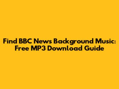 Find BBC News Background Music: Free MP3 Download Guide