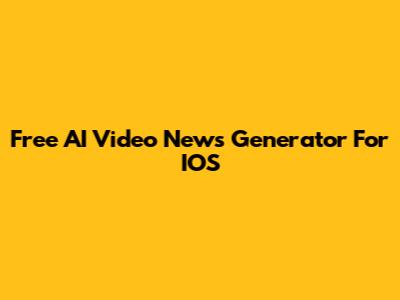 Free AI Video News Generator For IOS