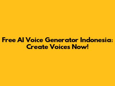 Free AI Voice Generator Indonesia: Create Voices Now!