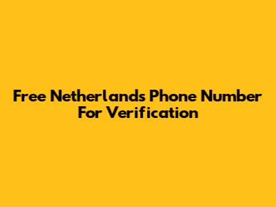 Free Netherlands Phone Number For Verification