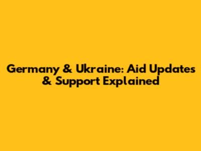 Germany & Ukraine: Aid Updates & Support Explained