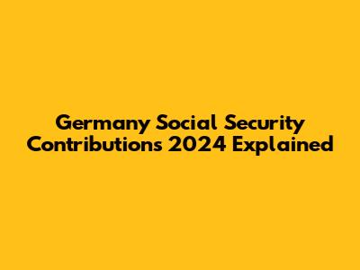Germany Social Security Contributions 2024 Explained