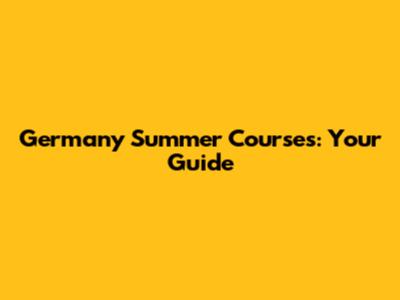Germany Summer Courses: Your Guide