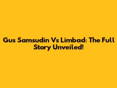 Gus Samsudin Vs Limbad: The Full Story Unveiled!