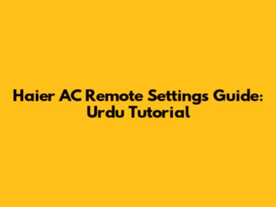 Haier AC Remote Settings Guide: Urdu Tutorial