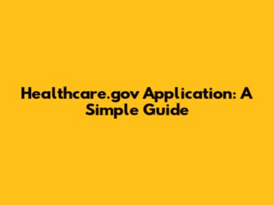 Healthcare.gov Application: A Simple Guide