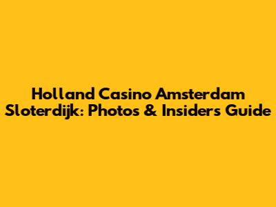 Holland Casino Amsterdam Sloterdijk: Photos & Insider's Guide