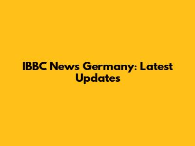 IBBC News Germany: Latest Updates