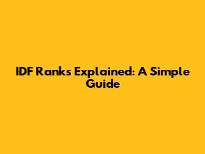 IDF Ranks Explained: A Simple Guide