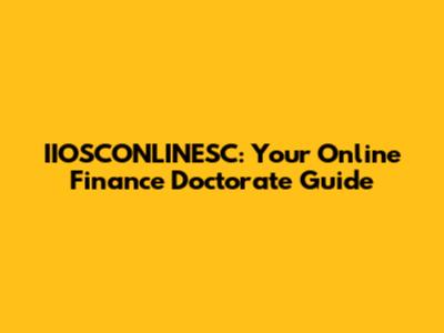 IIOSCONLINESC: Your Online Finance Doctorate Guide