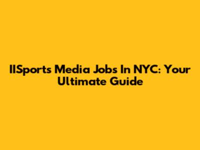 IISports Media Jobs In NYC: Your Ultimate Guide