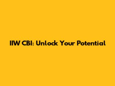IIW CBI: Unlock Your Potential