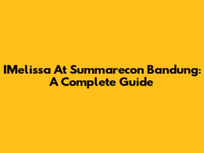 IMelissa At Summarecon Bandung: A Complete Guide
