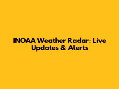 INOAA Weather Radar: Live Updates & Alerts