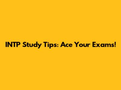 INTP Study Tips: Ace Your Exams!