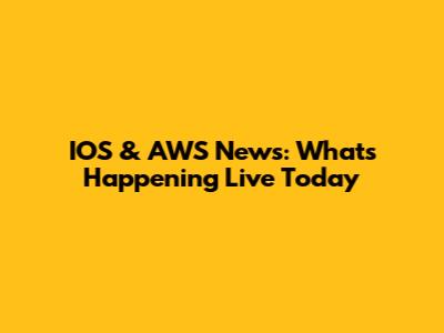 IOS & AWS News: What's Happening Live Today