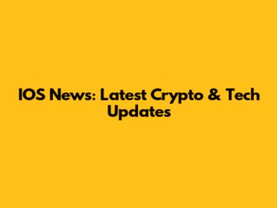 IOS News: Latest Crypto & Tech Updates