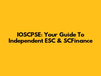IOSCPSE: Your Guide To Independent ESC & SCFinance