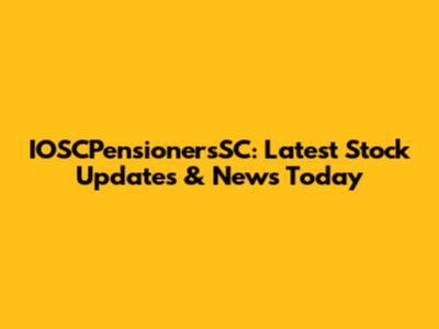 IOSCPensionersSC: Latest Stock Updates & News Today