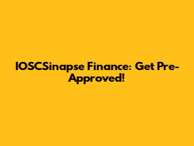 IOSCSinapse Finance: Get Pre-Approved!