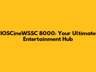 IOSCineWSSC 8000: Your Ultimate Entertainment Hub