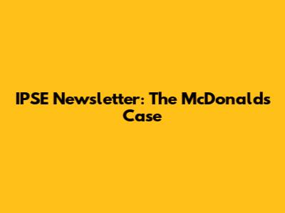 IPSE Newsletter: The McDonald's Case