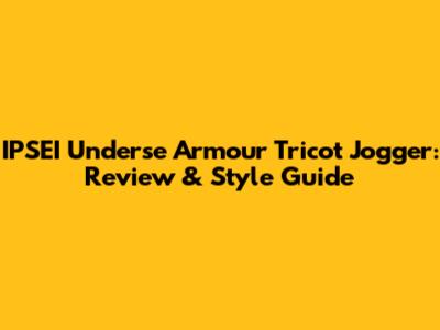 IPSEI Underse Armour Tricot Jogger: Review & Style Guide