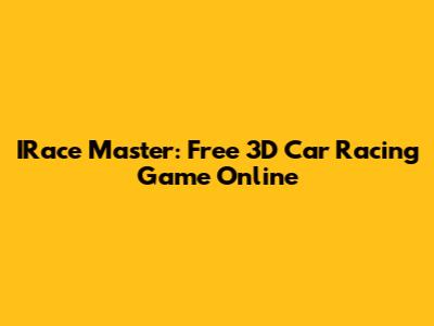 IRace Master: Free 3D Car Racing Game Online