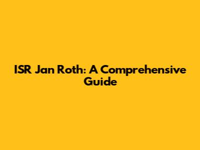 ISR Jan Roth: A Comprehensive Guide