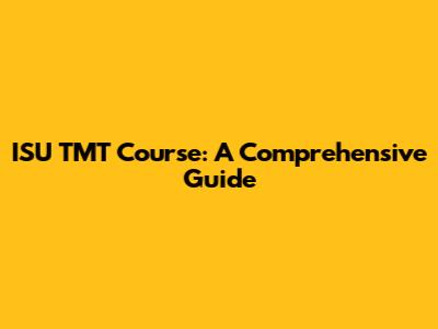 ISU TMT Course: A Comprehensive Guide