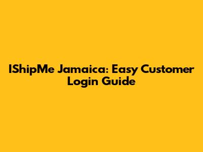 IShipMe Jamaica: Easy Customer Login Guide