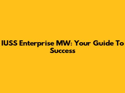 IUSS Enterprise MW: Your Guide To Success