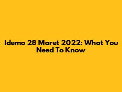 Idemo 28 Maret 2022: What You Need To Know