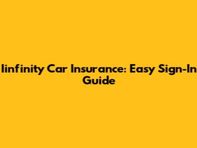 Iinfinity Car Insurance: Easy Sign-In Guide