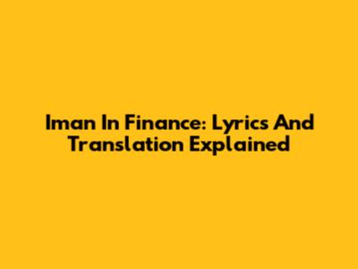 Iman In Finance: Lyrics And Translation Explained